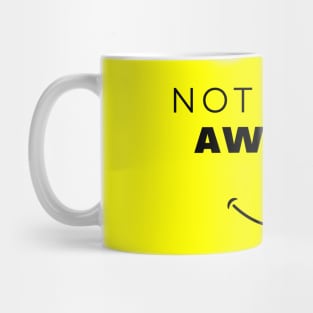 Not Woke. Awaken Mug